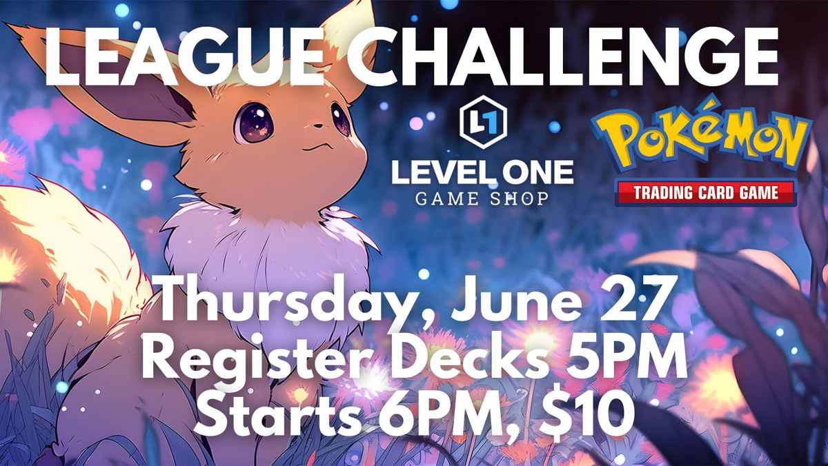 Level One - Pok\u00e9mon League Challenge