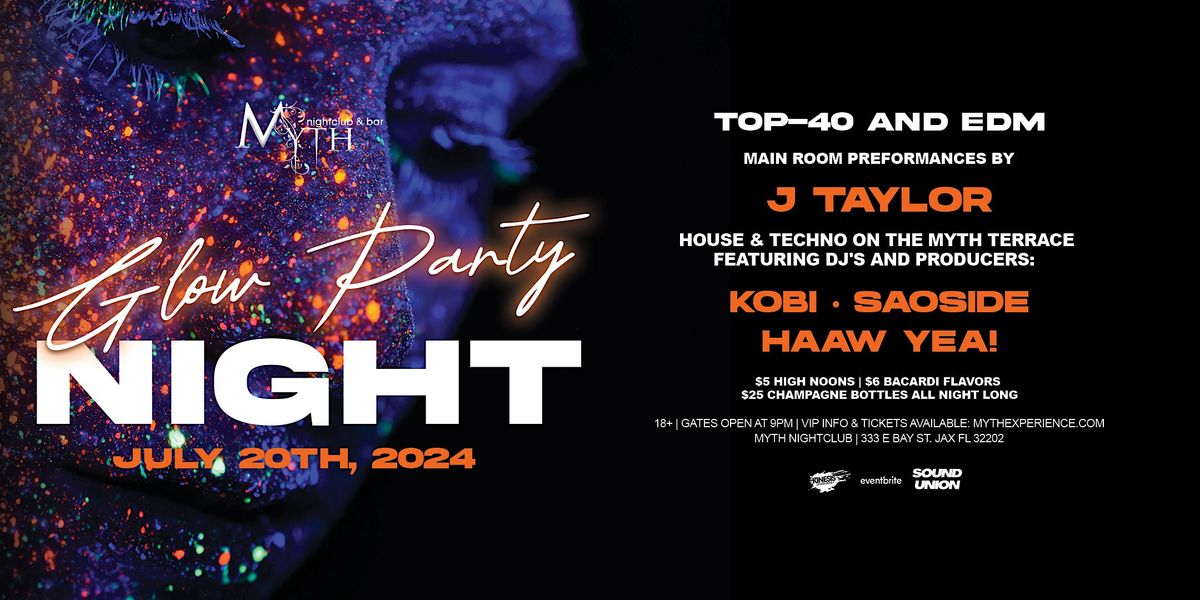 Glow Party at Myth Nightclub feat. J TAYLOR | Saturday 7.20.24