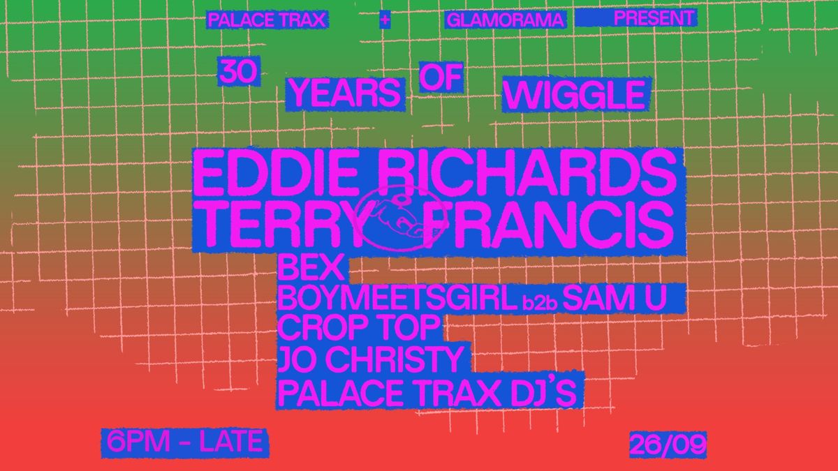 Palace Trax & Glamorama Presents: 30 Years of Wiggle Ft. Eddie Richards & Terry Francis 