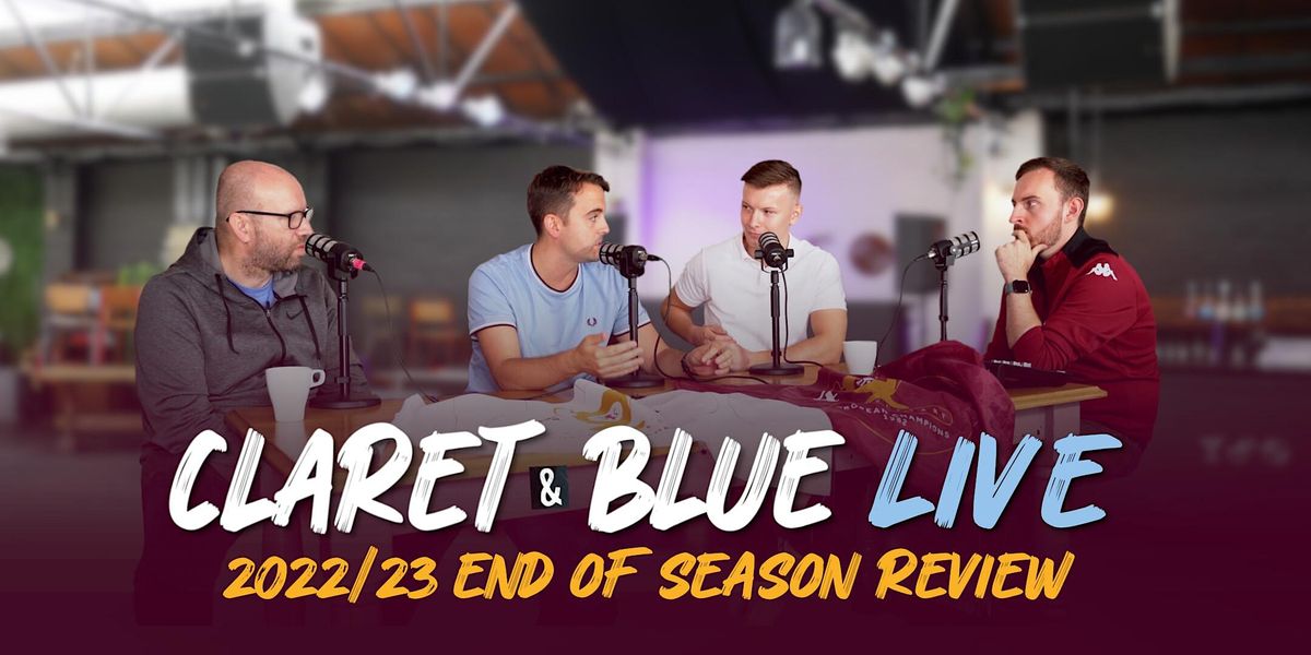 22\/23 Season Review + Q&A | Claret & Blue LIVE