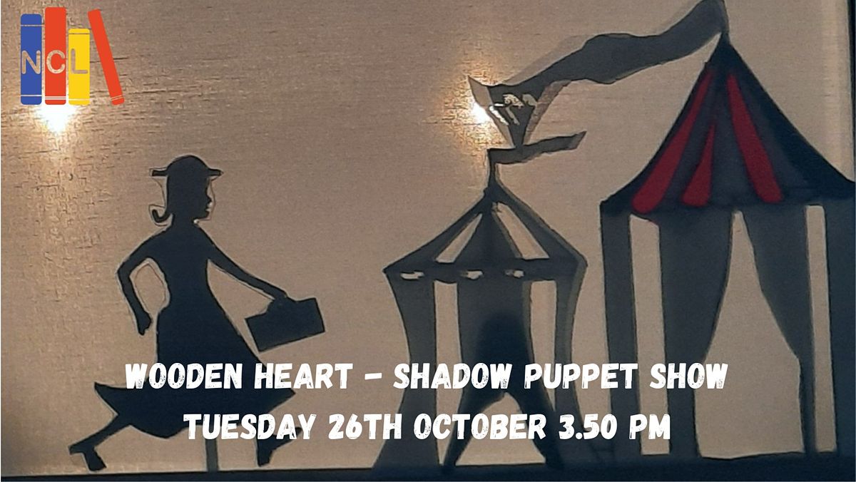 'Wooden Heart' Shadow Puppet show (26th October 3.50pm)
