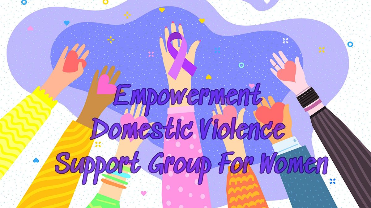 Empowerment Domestic Abuse Support Group For Women