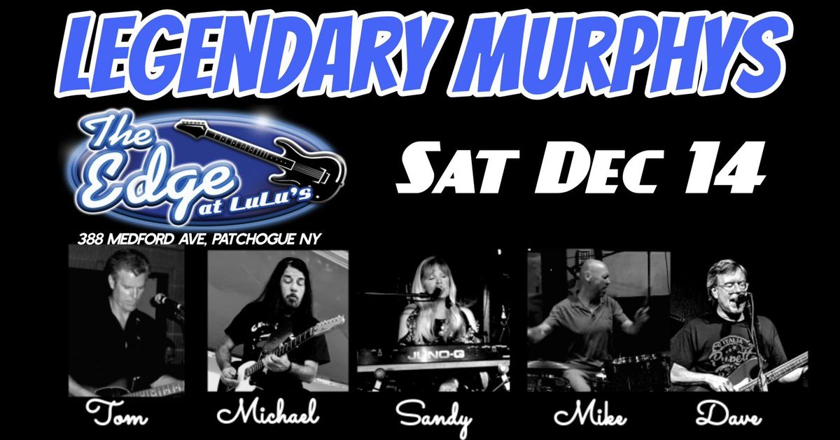 The Legendary Murphys play THE EDGE at Lulu's! 