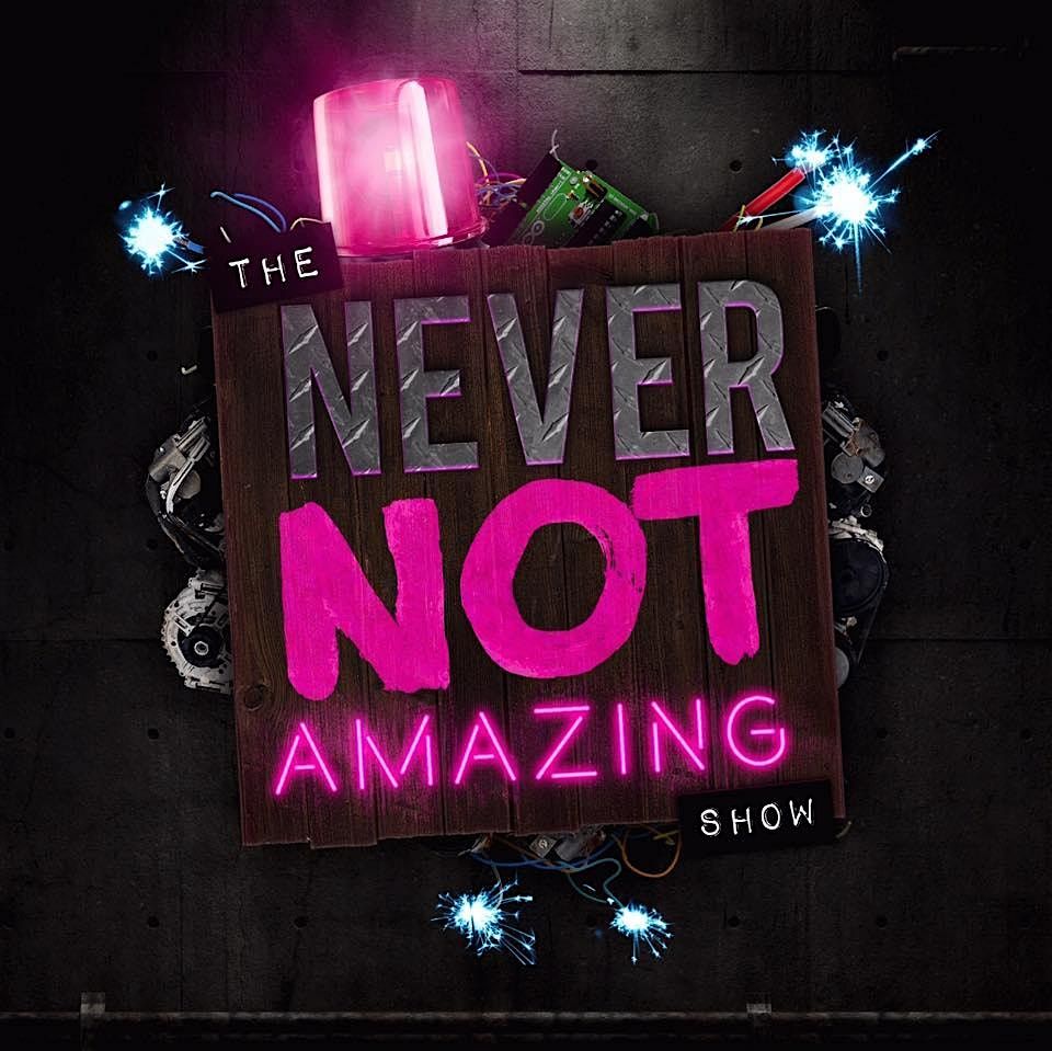 THE NEVER NOT AMAZING SHOW - Magic Family Matinee