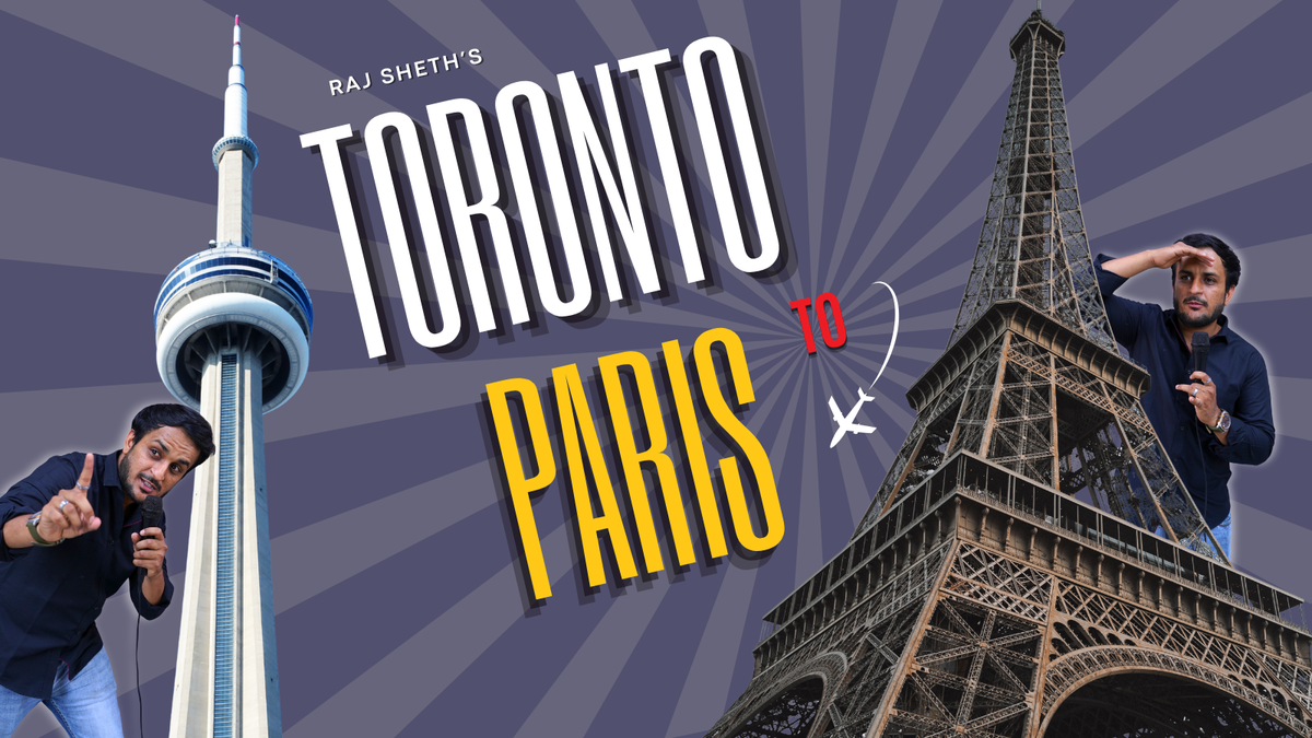Toronto to Paris ft. Raj Sheth