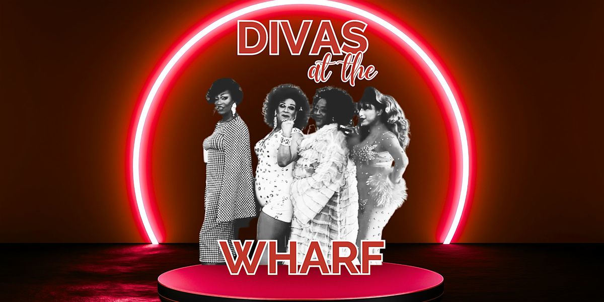 Divas at the Wharf