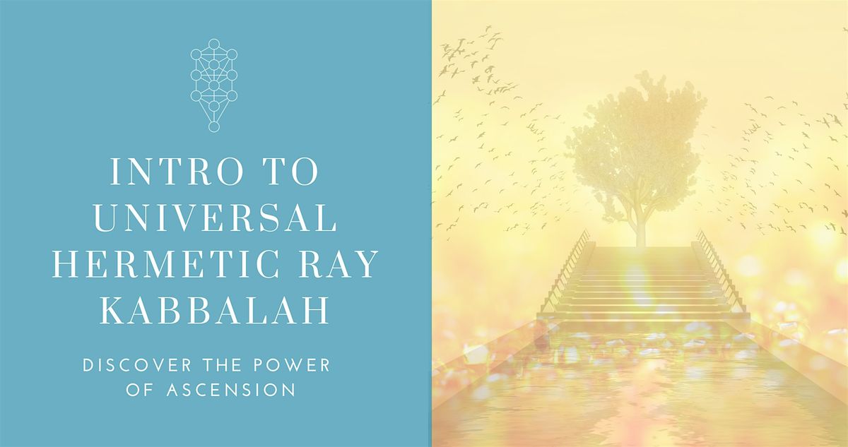 Universal Hermetic Ray Kabbalah Introduction (Charity Event)