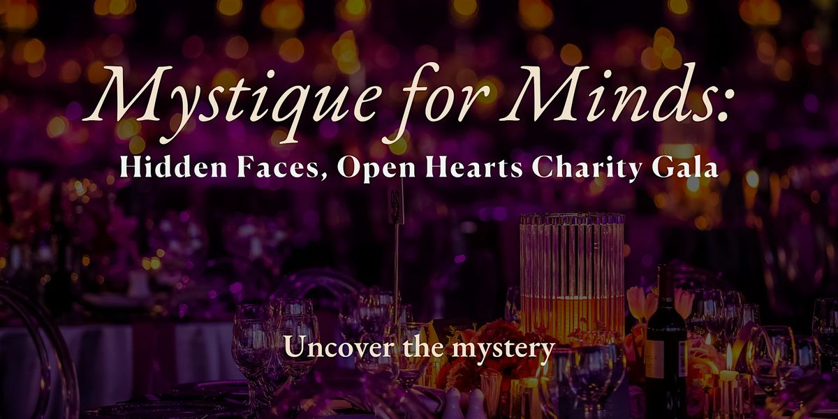 Mystique for Minds: Hidden Faces, Open Hearts Charity Gala