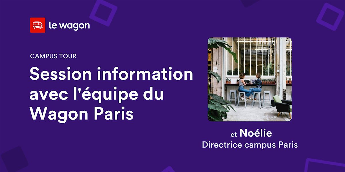 Session information avec l'\u00e9quipe du Wagon Paris et visite du campus