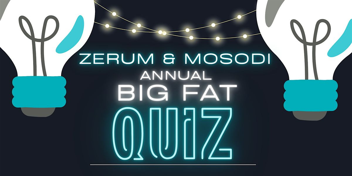 ZERUM  &  MOSODI'S  -  BIG  FAT  QUIZ 2024