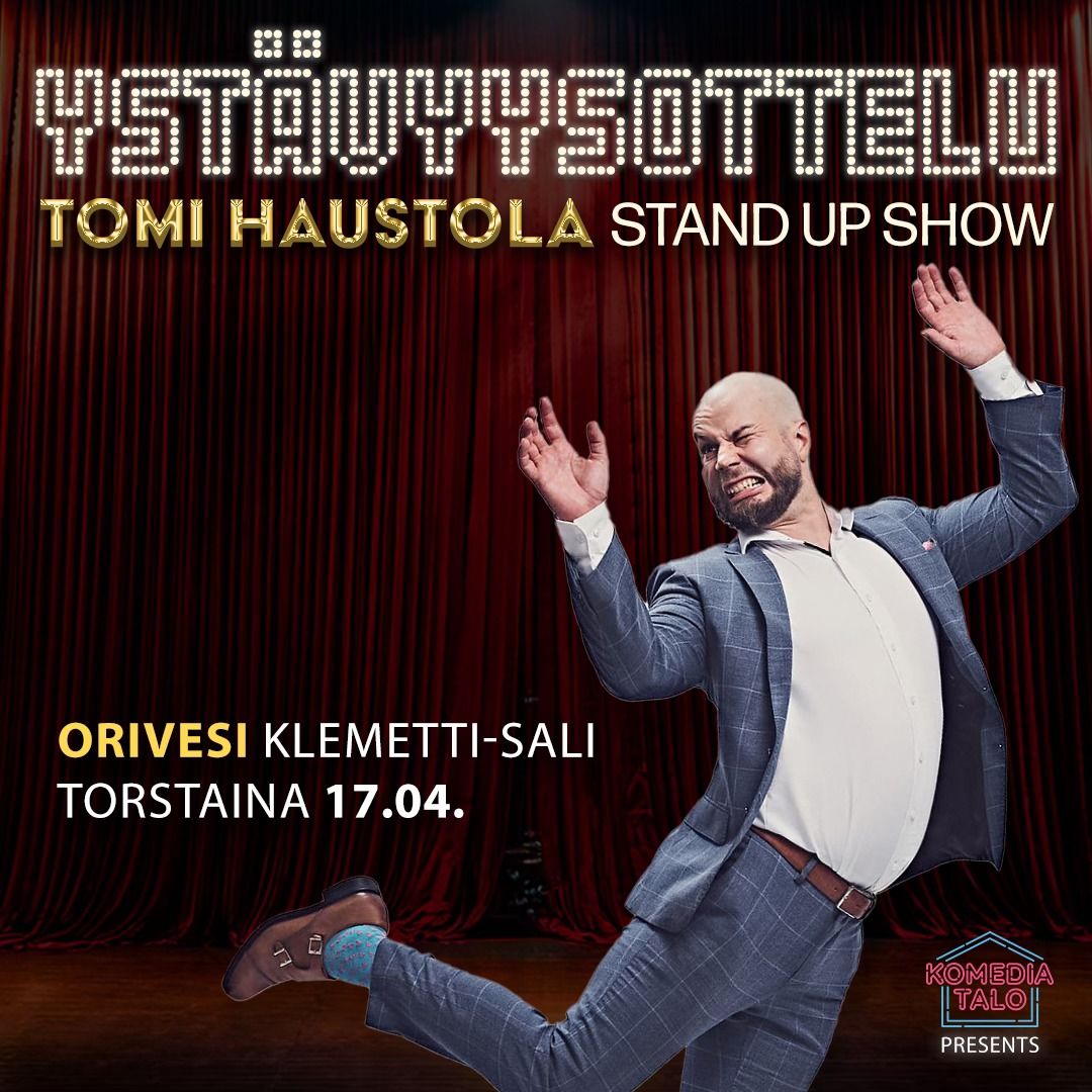 Tomi Haustola: Yst\u00e4vyysottelu -stand up show \/ Orivesi