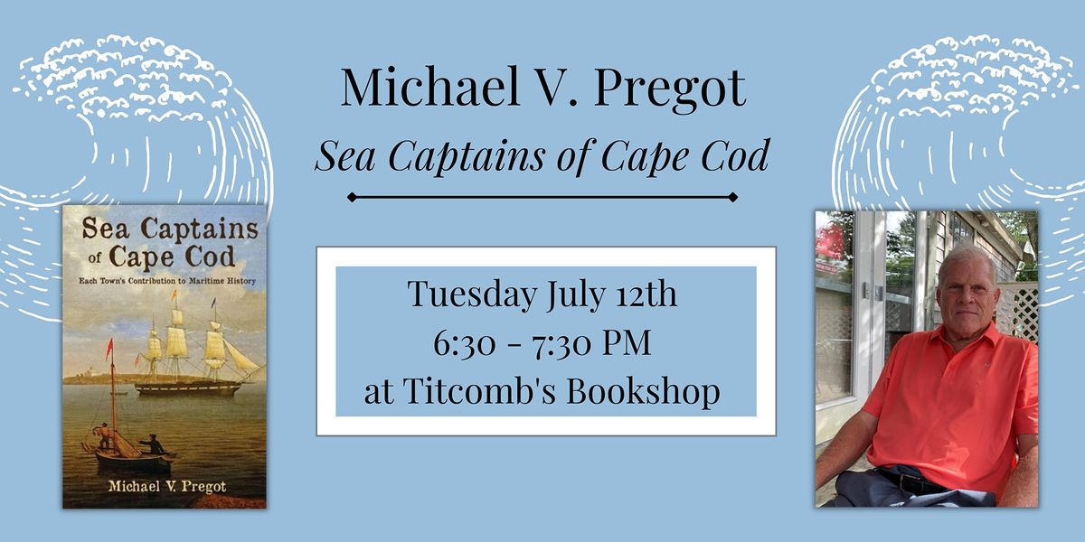 Author Talk with Michael Pregot: Sea Captains of Cape Cod