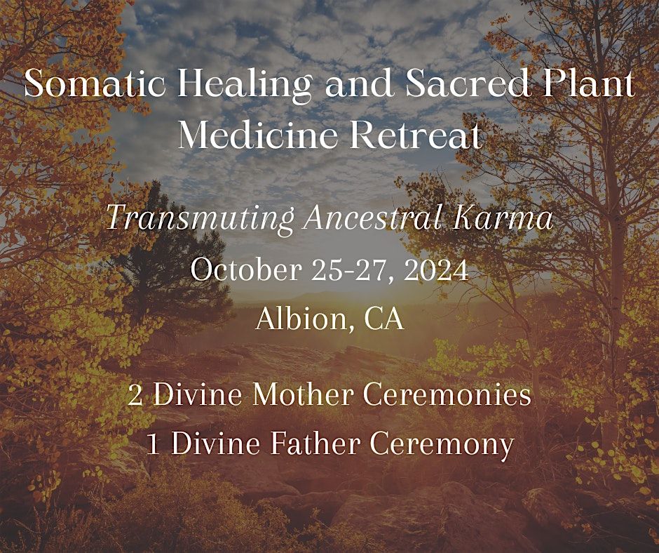 3-Day Somatic Healing and Sacred Plant Medicine Retreat