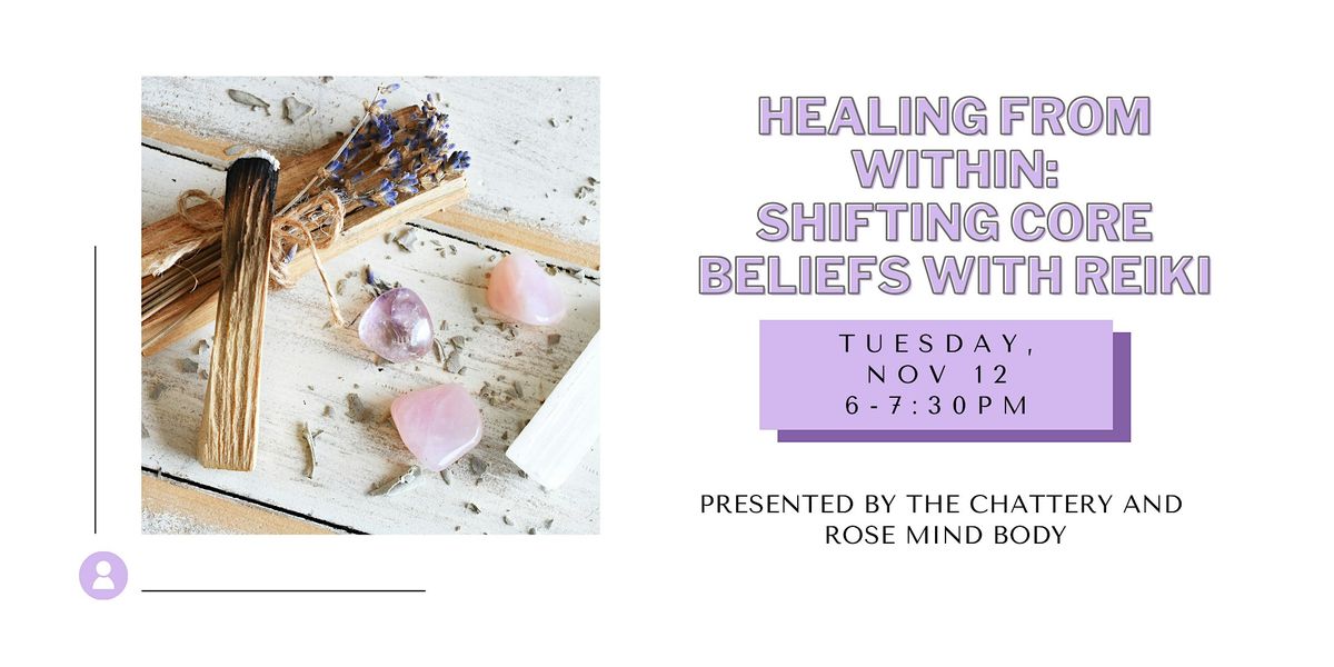 Healing From Within: Shifting Core Beliefs with Reiki - IN-PERSON CLASS