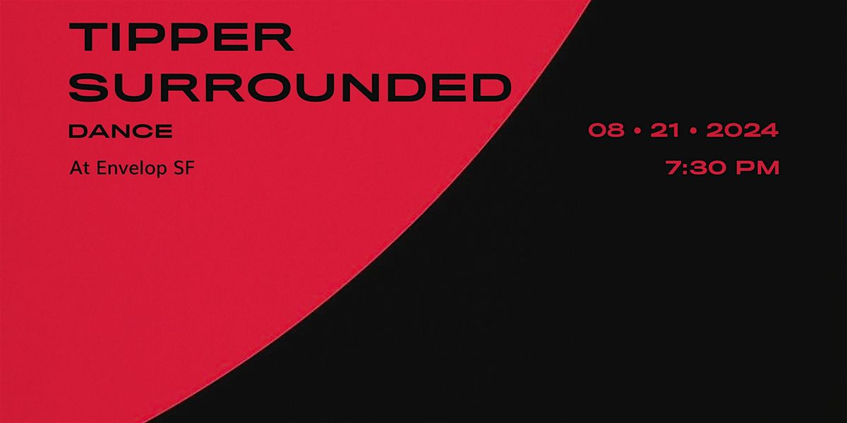 Tipper - Surrounded : DANCE | Envelop SF (7:30pm)