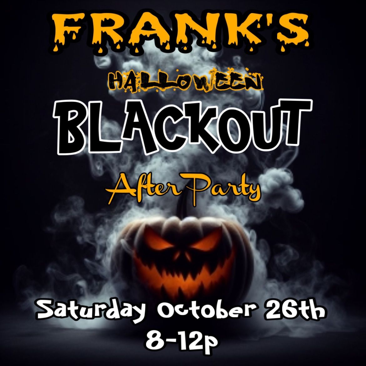 Frank\u2019s Halloween Blackout Party \ud83c\udf83 