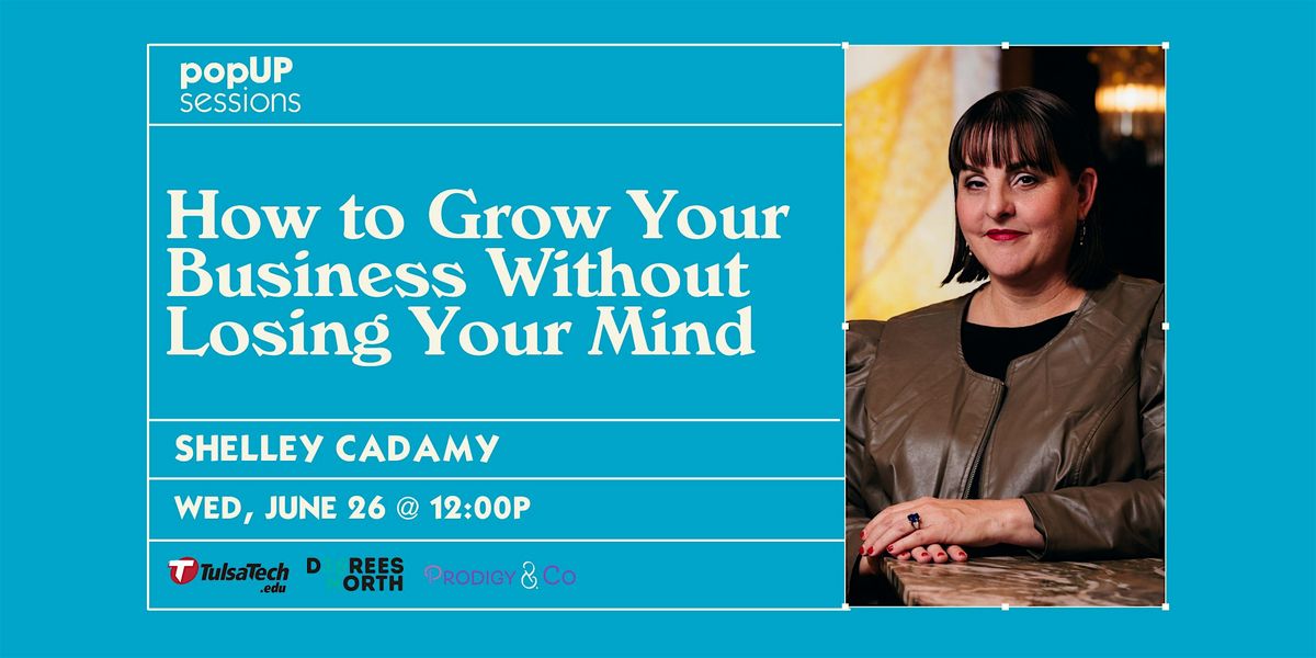popUP sessions: How to Grow Your Business Without Losing Your Mind