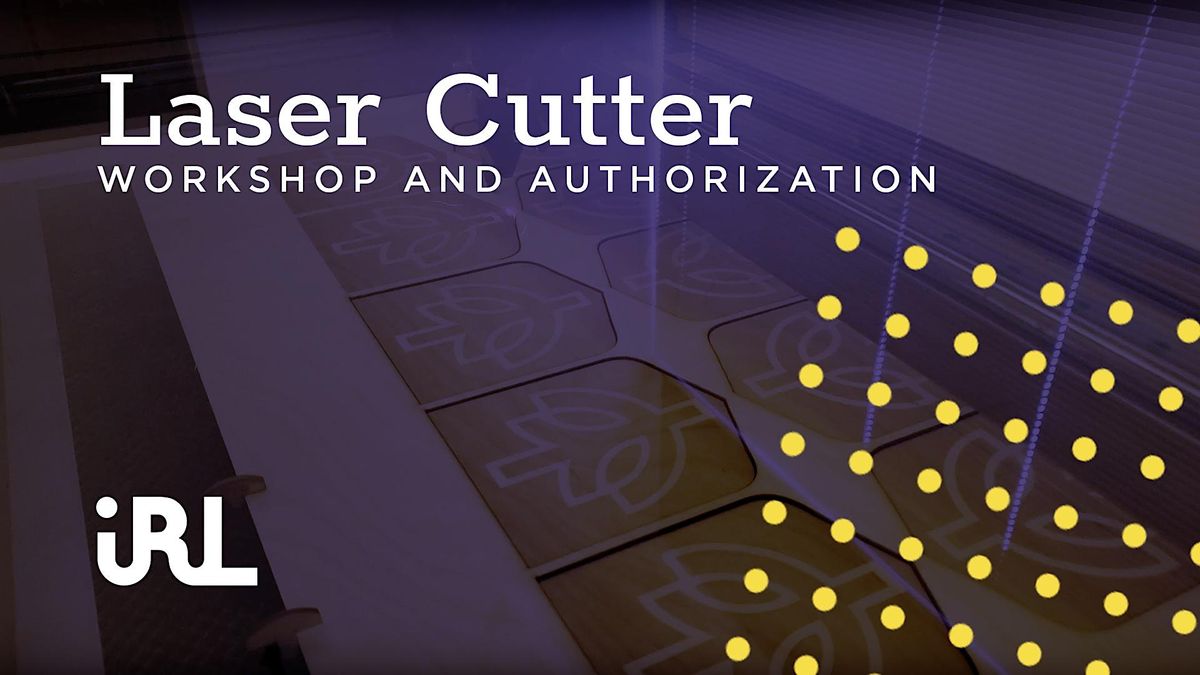 Laser Cutting Authorization Workshop @ IRL1