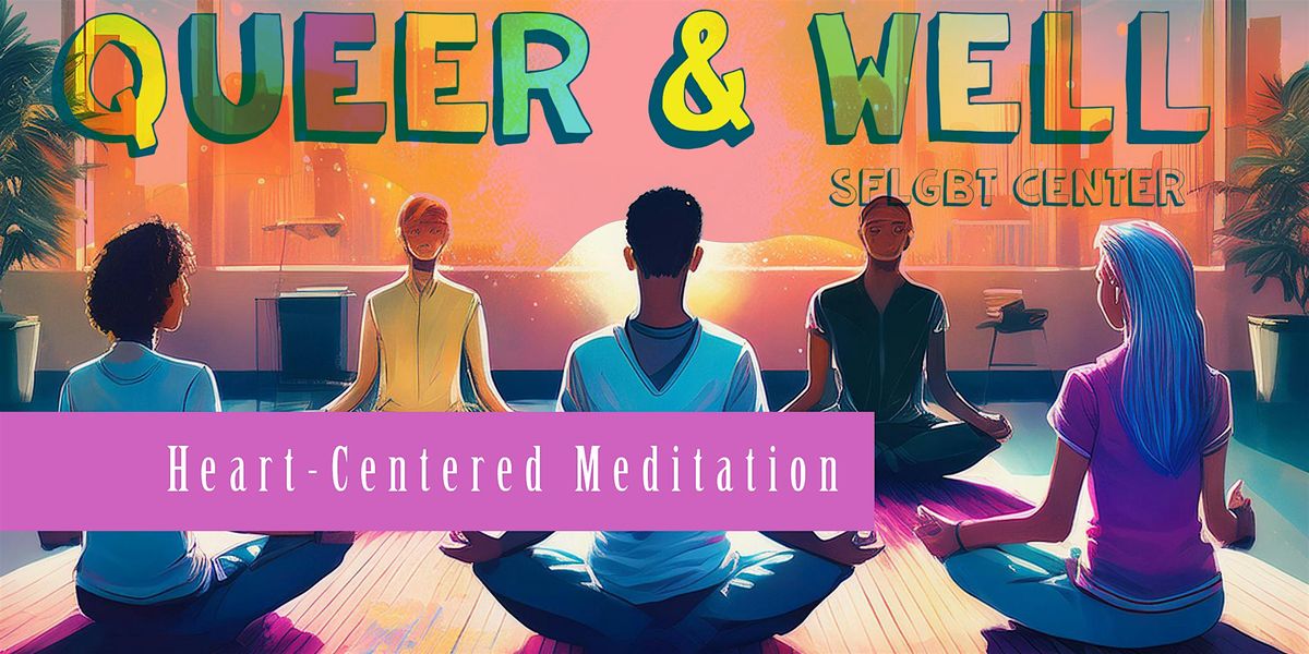 Queer & Well Presents - Heart-Centered Meditation