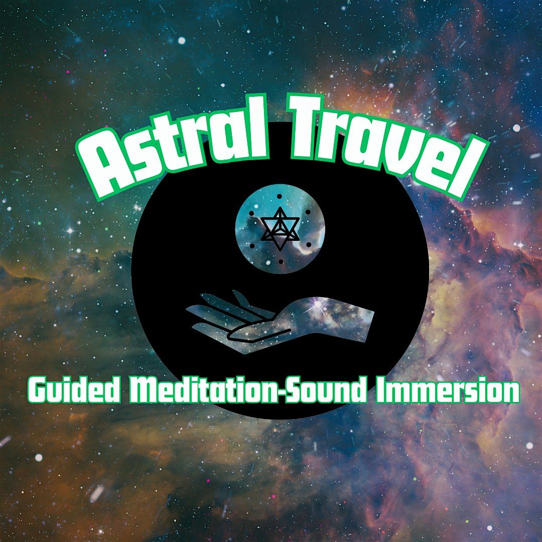 Astral Travel: Guided Meditation - Sound Immersion