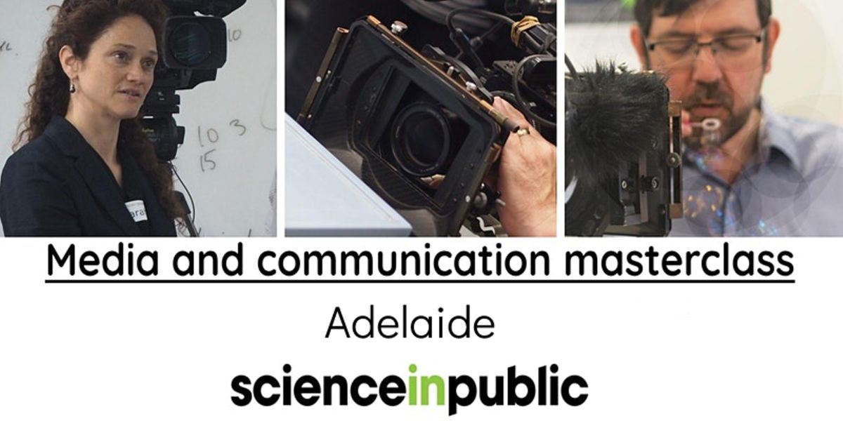 Media and communication masterclass (May- Adelaide)