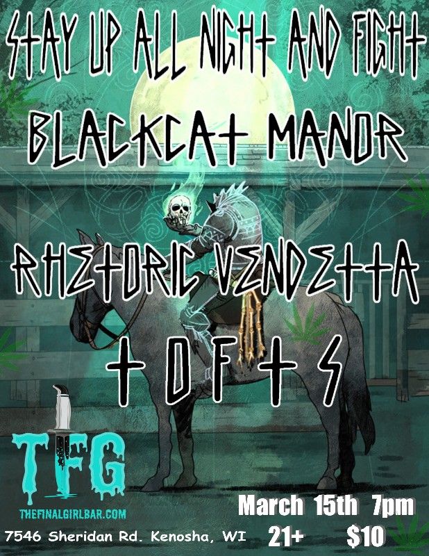 The Final Girl: Stay up all night and Fight, Blackcat Manor, Rhetoric Vendetta, TOFTS