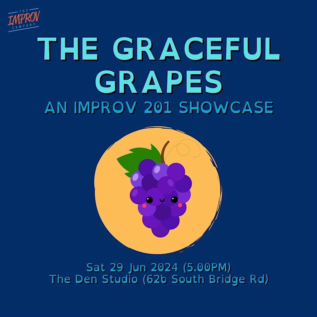 IMPROV 201 SHOWCASE  by The Graceful Grapes
