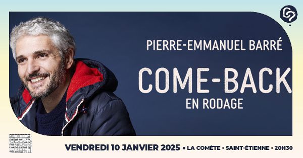 PIERRE-EMMANUEL BARR\u00c9 \u2022 La Com\u00e8te \u2022 Saint-Etienne \u2022 Vendredi 10 janvier 2025