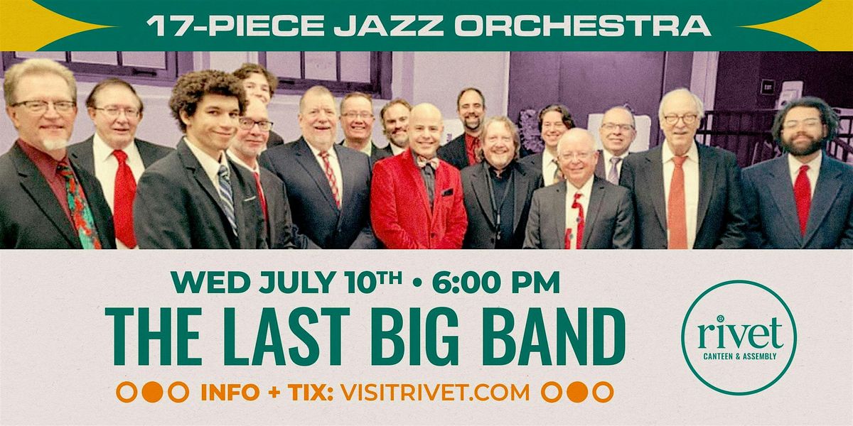 The Last Big Band - LIVE at Rivet! (July 10th)