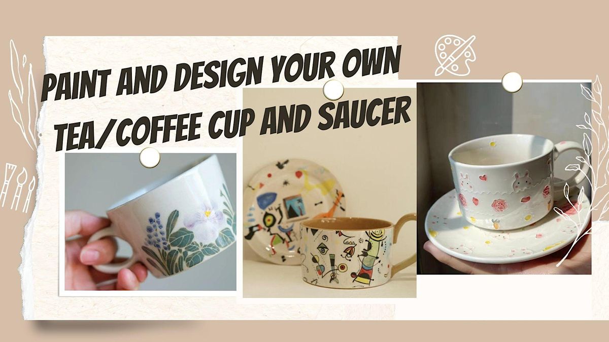 Paint and Design Your Own Tea\/Coffee Cup and Saucer Workshop  -Adelaide ,SA