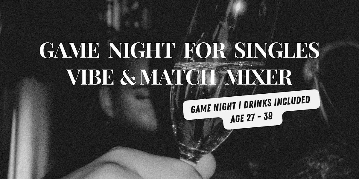 Game Night for Singles | Vibe & Match Mixer