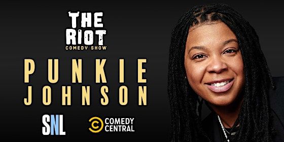 The Riot Comedy Club presents Punkie Johnson (SNL, Comedy Central)