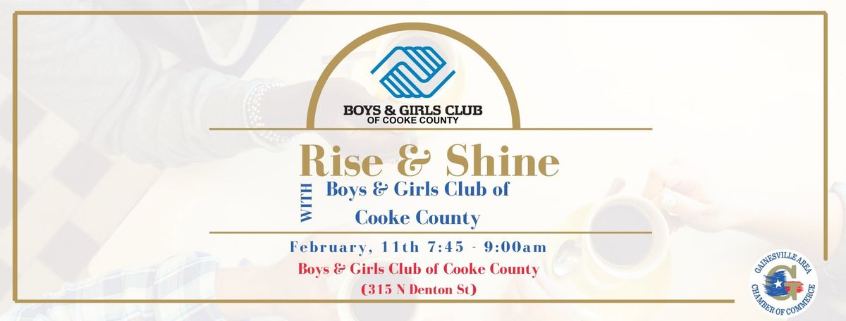 Rise and Shine Hosted by the Boys and Girls Club of Cooke County