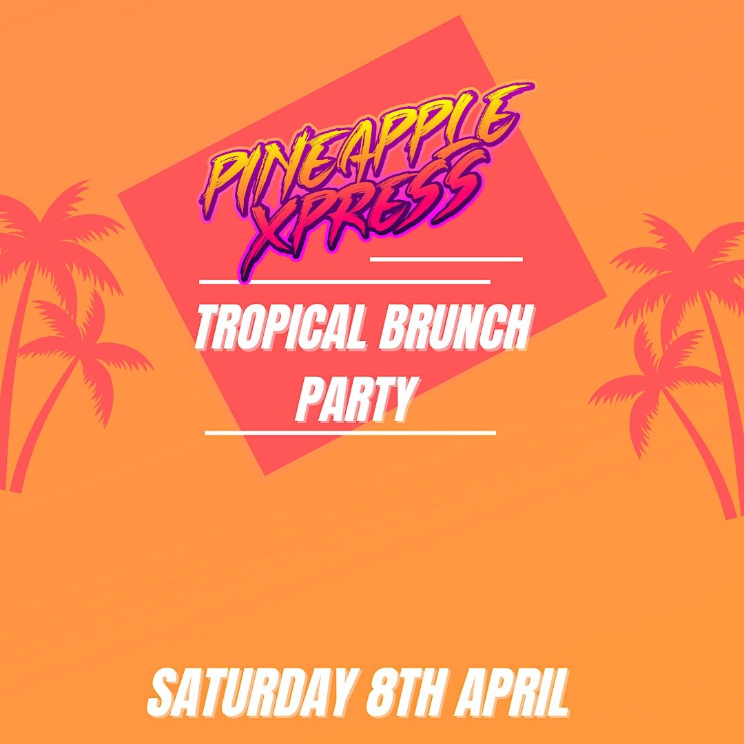 Pineapple Xpress Tropical Brunch Party, Pineapple Xpress, LONDON, 8