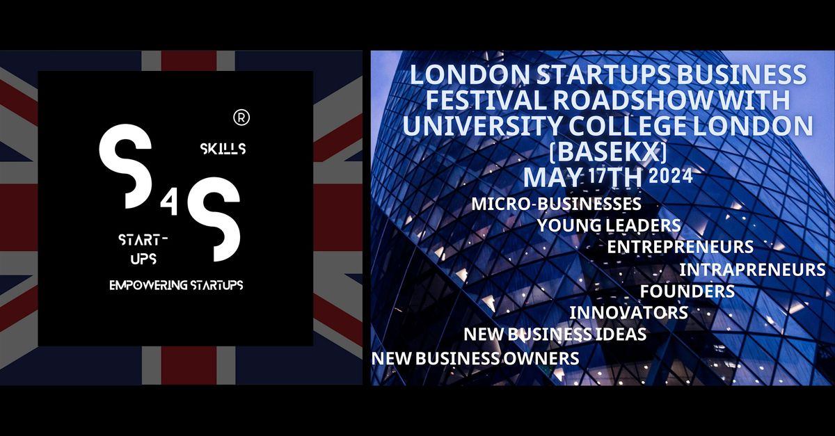 London Startups Business Festival Roadshow Hosted by UCL (BaseKX)