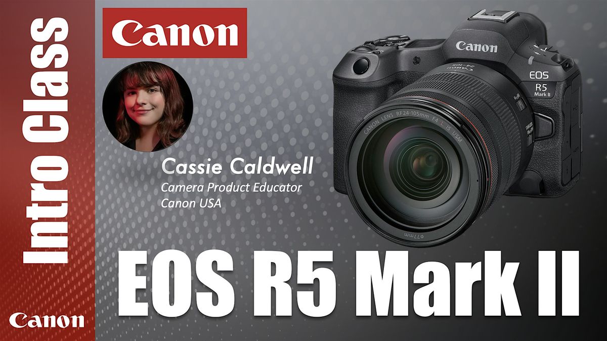 Introduction to the Canon EOS R5 Mark II - Los Angeles