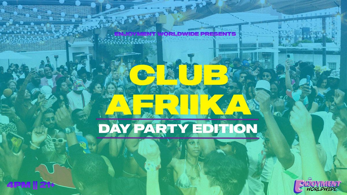 Afrobeats Day Party Edition ( CLUB AFRIIKA )