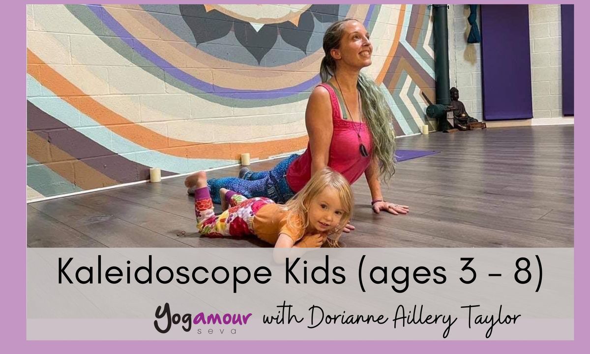 Kaleidoscope Kids: Yoga for Littles (ages 3 - 8 )