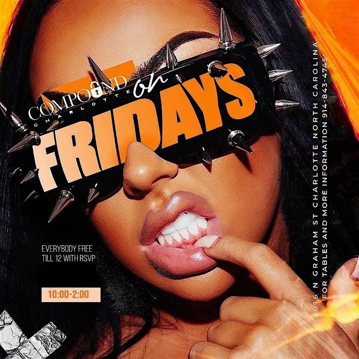 Compound on Fridays! $250 bottle special! $100 booths !  Free entry!