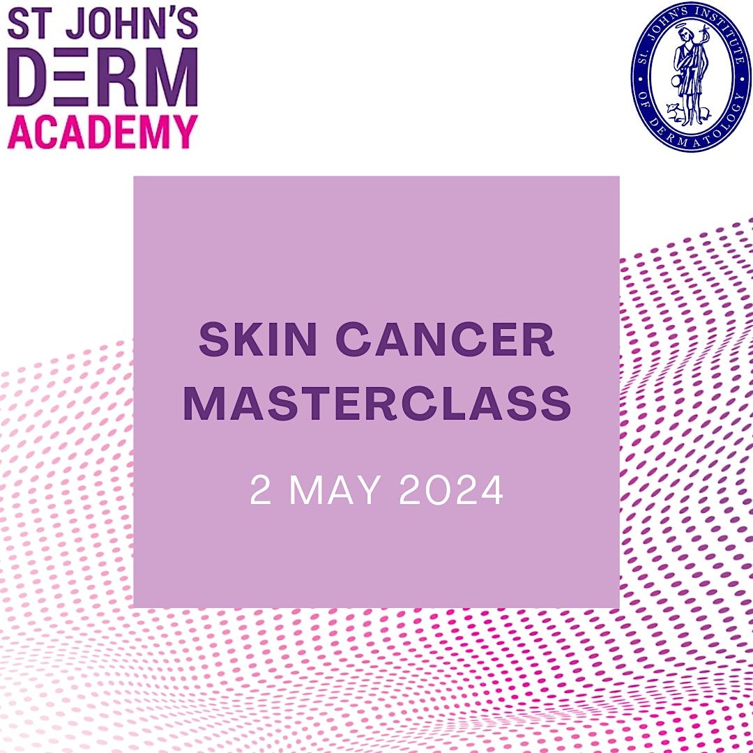 St. John's DermAcademy Skin Cancer Masterclass  2nd May 2024