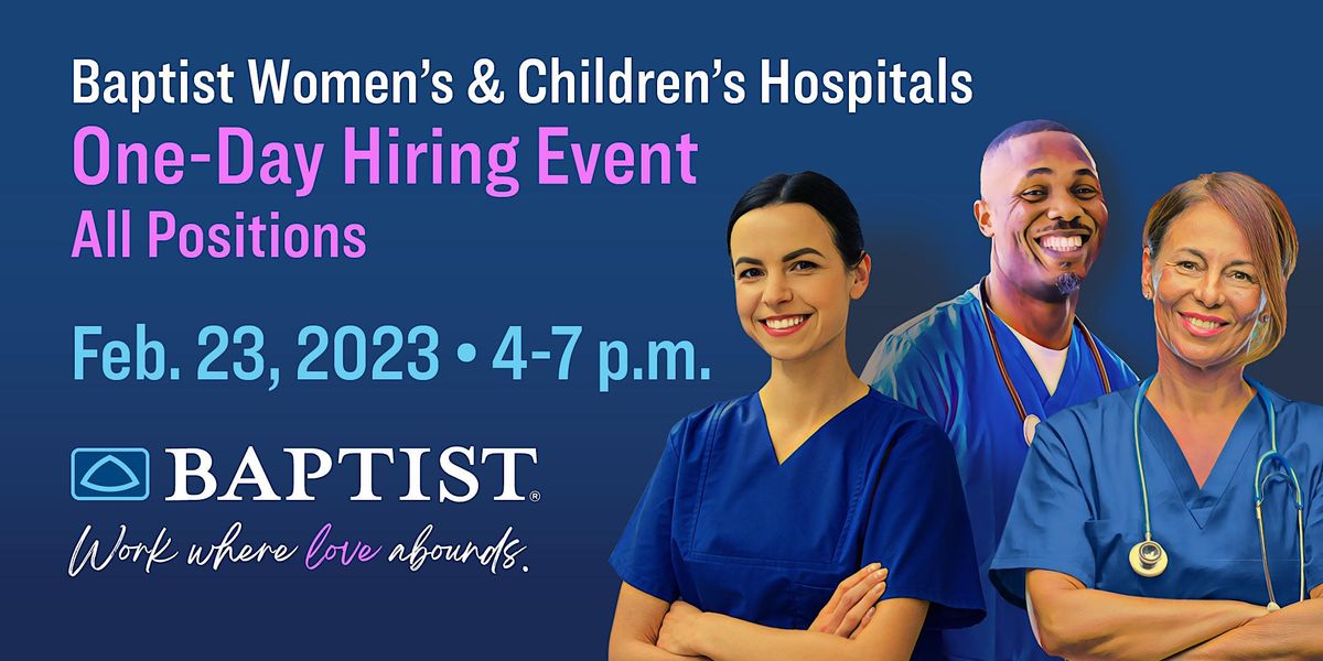 Baptist Women\u2019s & Children\u2019s Hospitals One-Day Hiring Event
