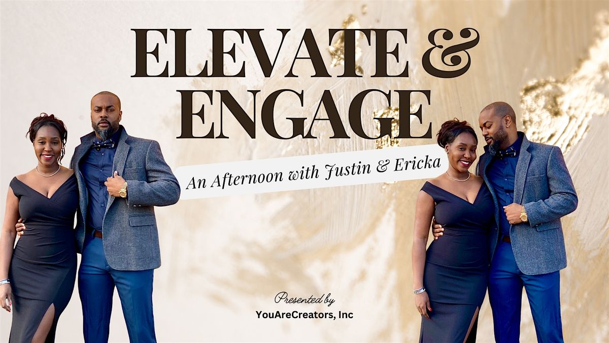 Elevate & Engage: An Afternoon with Justin & Ericka