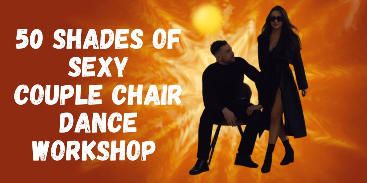 50 Shades of Sexy Couple Chair Dance Workshop: