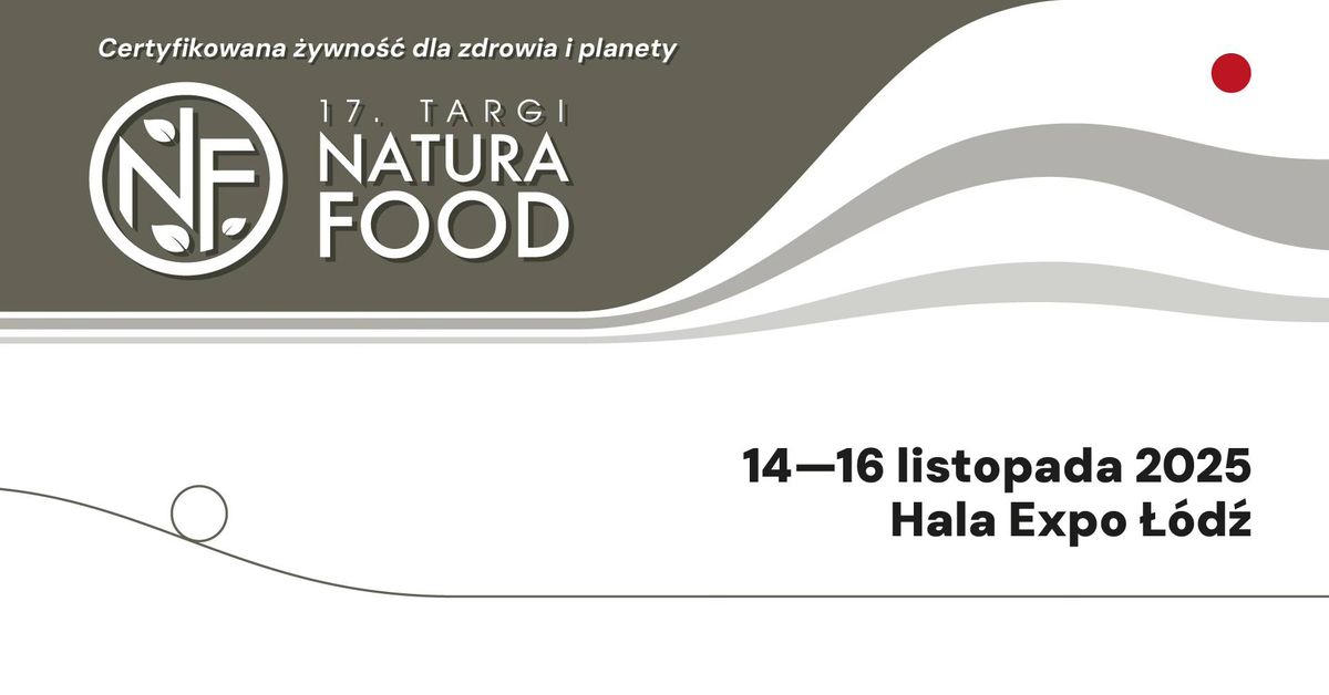 17. Targi NATURA FOOD \u2013 certyfikowana \u017cywno\u015b\u0107 dla zdrowia i planety