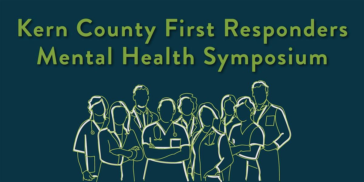 Kern County First Responders Mental Health Symposium