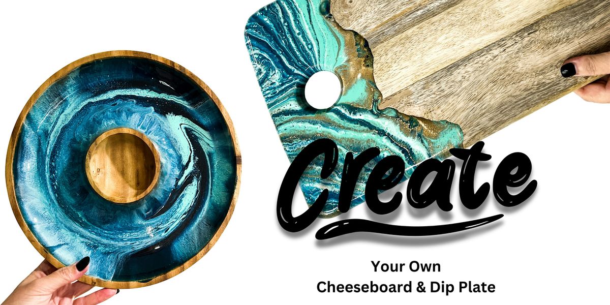 Sip and Pour Resin Cheeseboard &  Dip Plate Workshop