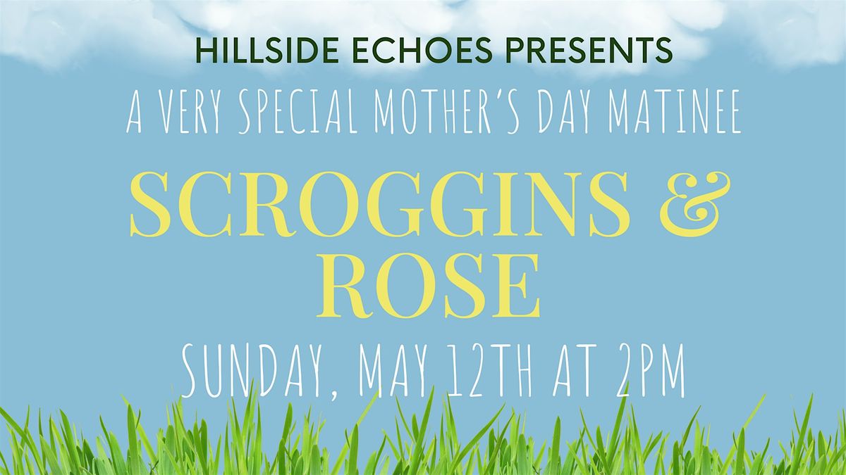 Hillside Echoes presents Scroggins and Rose