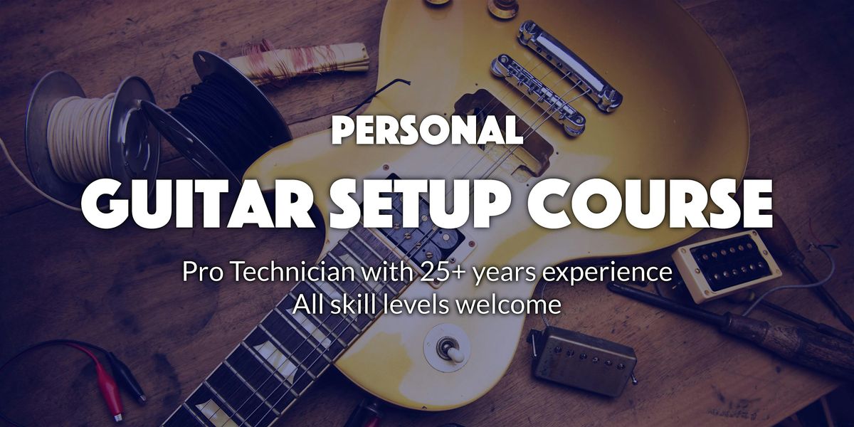 Elevate Your Sound: One to one Guitar Setup Course with a Pro Technician