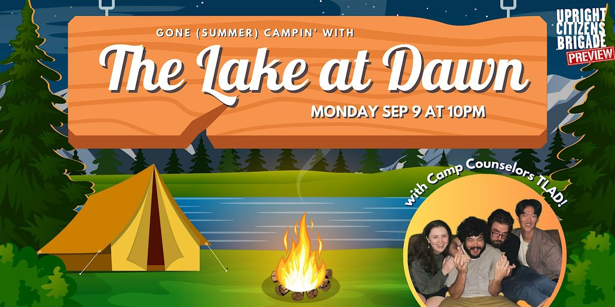 *UCBNY Preview* Gone (Summer) Campin' With The Lake At Dawn