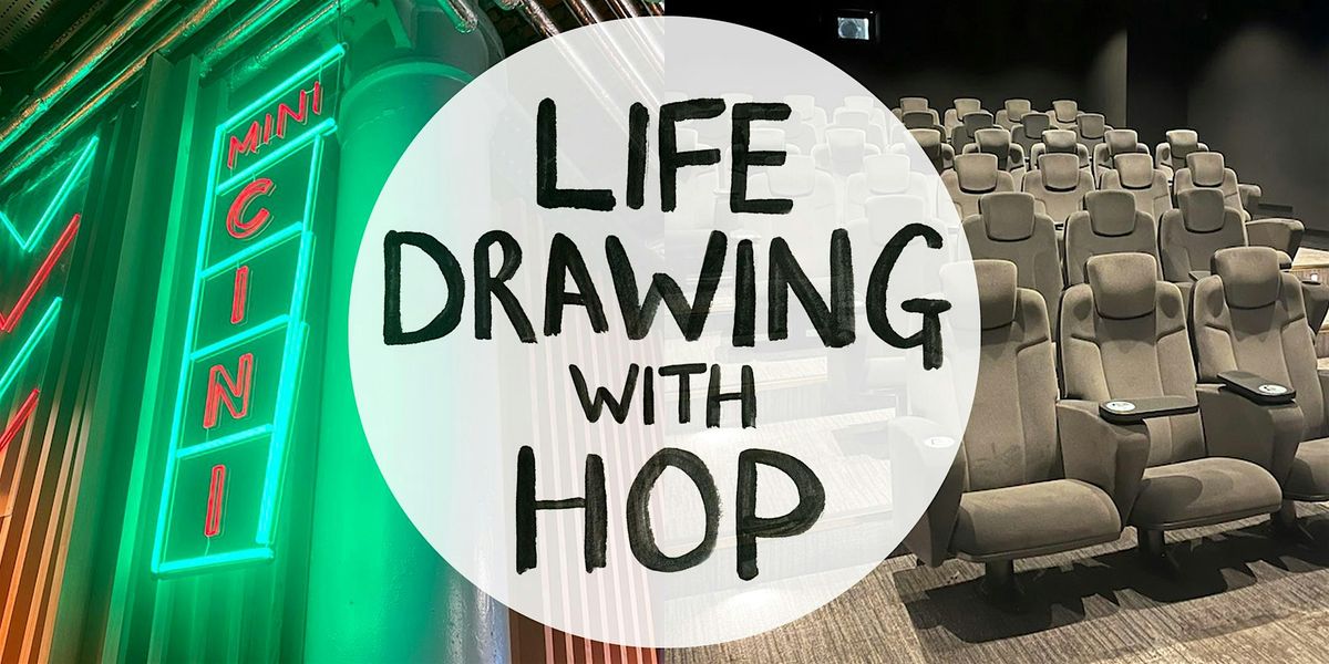 Life Drawing with HOP - MANCHESTER - DUCIE ST WAREHOUSE - WED 7TH AUGUST